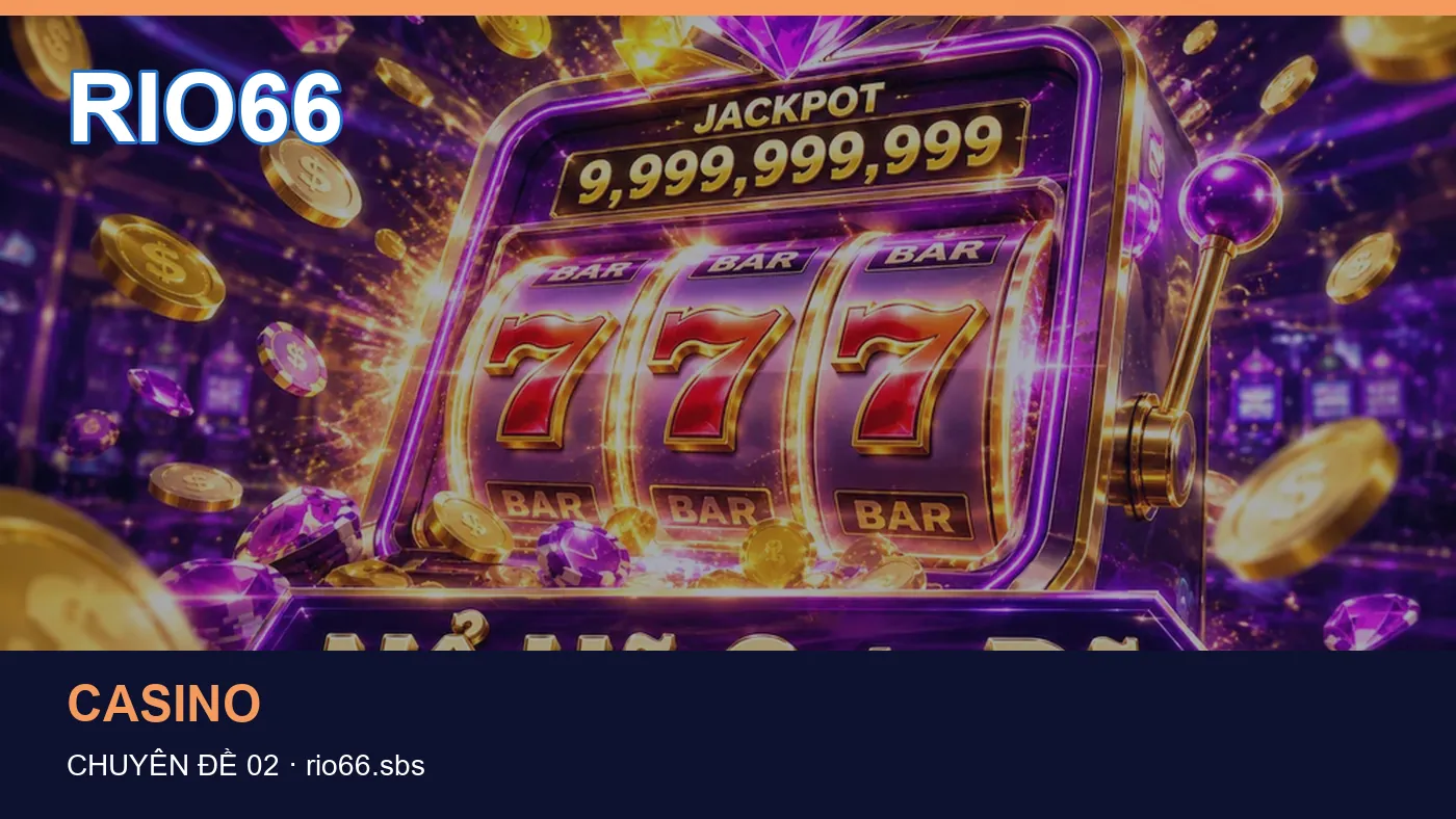Những nhầm lẫn thường gặp khi đọc nội dung Casino trên RIO66